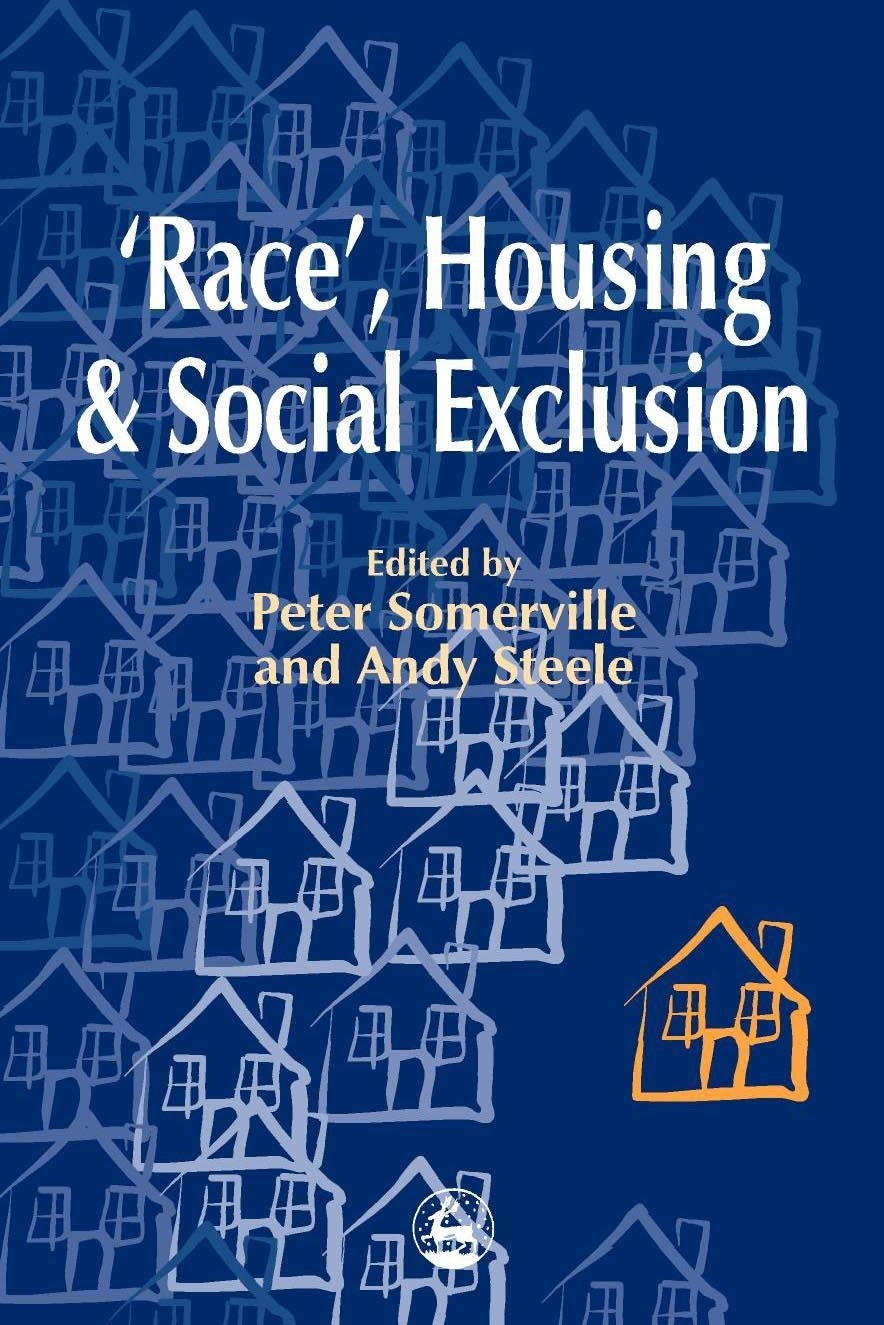 Race', Housing and Social Exclusion by Peter Somerville, Andy Steele