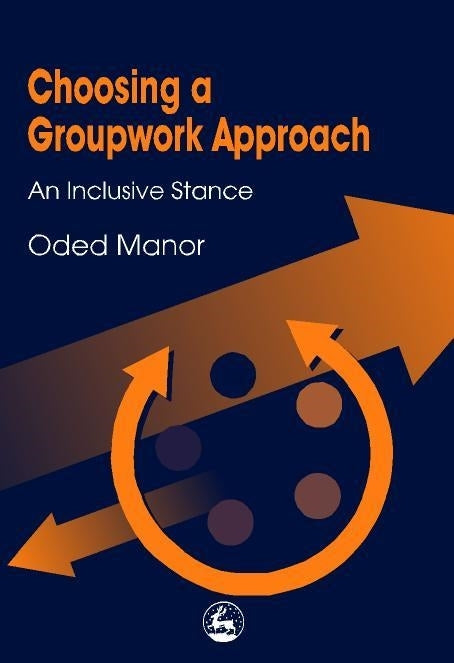 Choosing a Groupwork Approach by Oded Manor