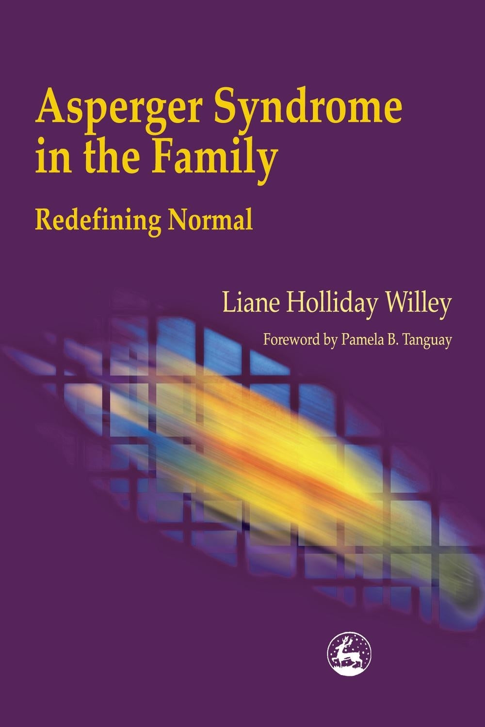 Asperger Syndrome in the Family by Pamela Tanguay, Liane Holliday Willey