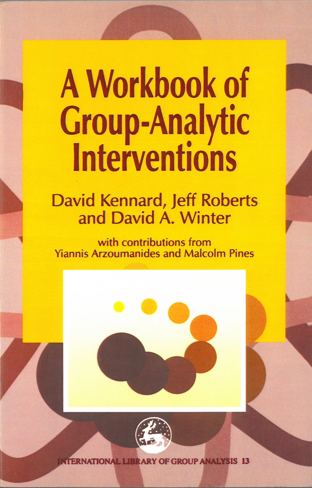 A Workbook of Group-Analytic Interventions by David Kennard, David A. Winter, Jeff Roberts