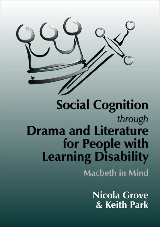 Social Cognition Through Drama And Literature for People with Learning Disabilities by Keith Park, Nicola Grove