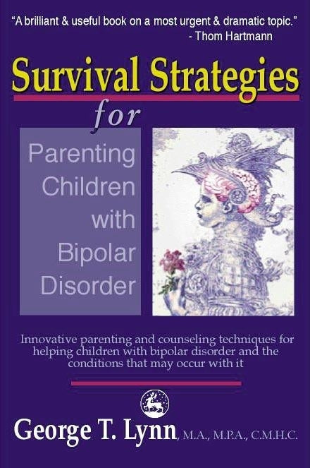 Survival Strategies for Parenting Children with Bipolar Disorder by George Lynn