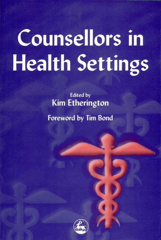 Counsellors in Health Settings by Kim Etherington