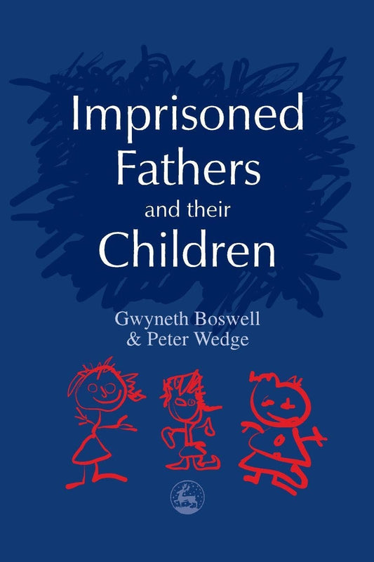 Imprisoned Fathers and their Children by Peter Wedge, Gwyneth Boswell