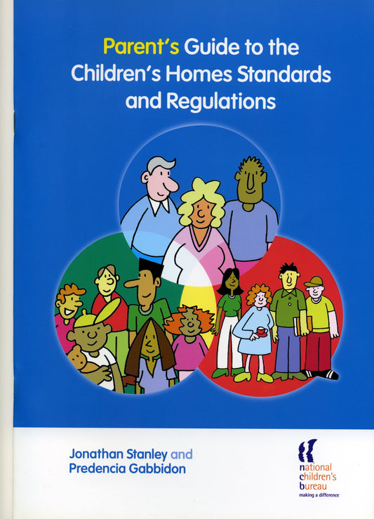 Parent's Guide to the Children's Homes Standards and Regulations by Jonathan Stanley
